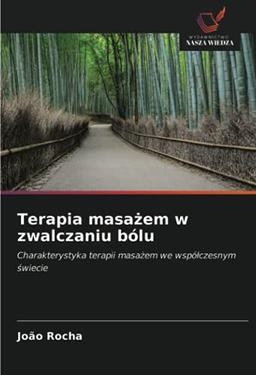 Terapia masażem w zwalczaniu bólu: Charakterystyka terapii masażem we współczesnym świecie: Charakterystyka terapii masa¿em we wspó¿czesnym ¿wiecie