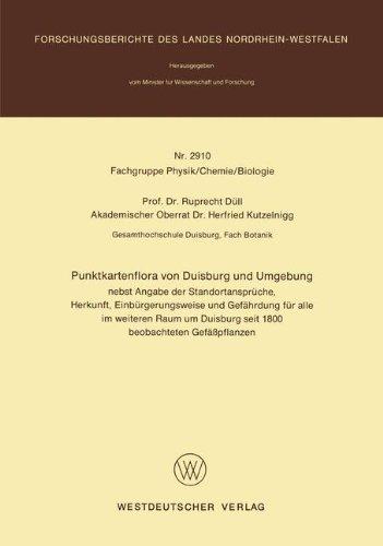 Punktkartenflora von Duisburg und Umgebung: nebst Angabe der Standortansprüche, Herkunft, Einbürgerungsweise und Gefährdung für alle im weiteren Raum ... des Landes Nordrhein-Westfalen, Band 2910)