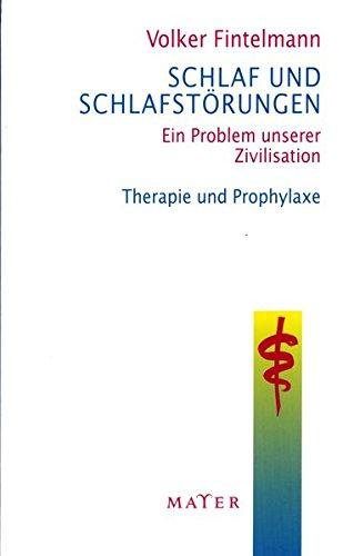 Schlaf und Schlafstörungen: Ein Problem unserer Zivilisation - Therapie und Prophylaxe