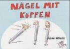 Nägel mit Köpfen