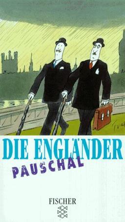 Die Engländer pauschal.