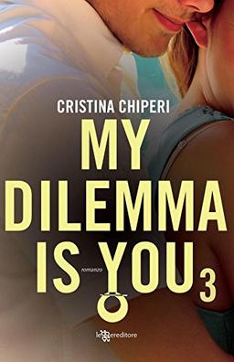 My dilemma is you