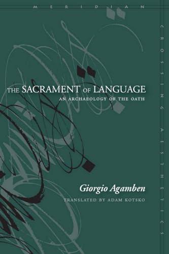 The Sacrament of Language: An Archaeology of the Oath (Meridian: Crossing Aesthetics)