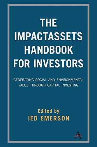 Impactassets Handbook for Investors: Generating Social and Environmental Value Through Capital Investing