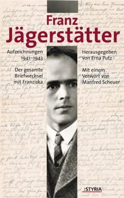 Franz Jägerstätter: Der gesamte Briefwechsel mit Franziska. Aufzeichnungen 1941-1943