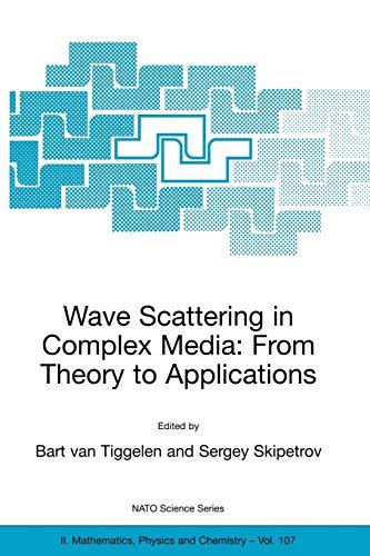 Wave Scattering in Complex Media: From Theory to Applications: Proceedings of the NATO Advanced Study Institute on Wave Scattering in Complex Media ... Physics and Chemistry, 107, Band 107)