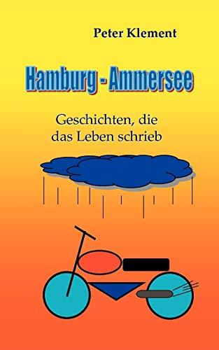 Hamburg - Ammersee: Geschichten, die das Leben schrieb