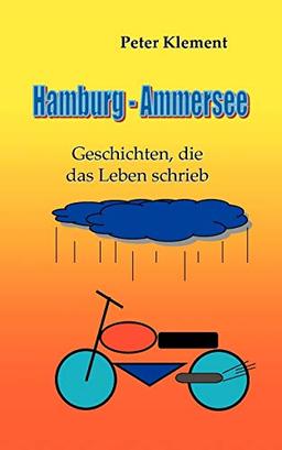 Hamburg - Ammersee: Geschichten, die das Leben schrieb