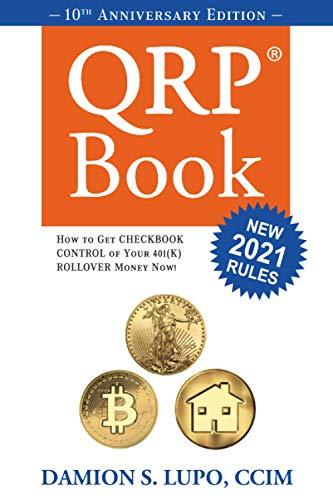 The QRP Book: How to get Checkbook Control of your 401k money now