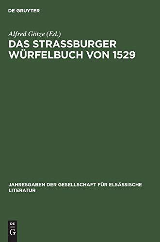 Das Straßburger Würfelbuch von 1529 (Jahresgaben der Gesellschaft für Elsässische Literatur, 5, 2, Band 5)