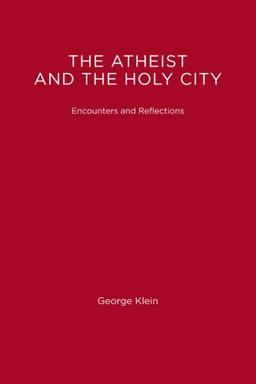 The Atheist And The Holy City: Encounters and Reflections