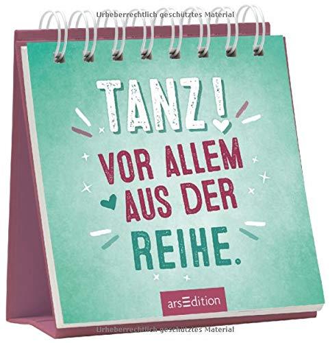 Tanz! Vor allem aus der Reihe.