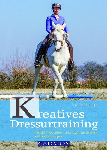 Kreatives Dressurtraining: Pferde motivieren und gymnastizieren mit Trailübungen