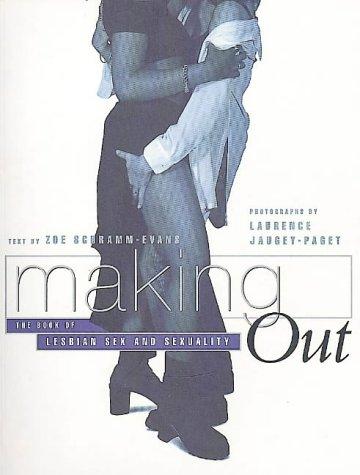 Making Out: The Complete Book of Lesbian Sexuality: Book of Lesbian Sex and Sexuality