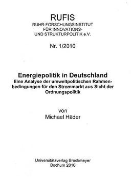 Energiepolitik in Deutschland: Eine Analyse der umweltpolitischen Rahmenbedingungen für den Strommarkt aus Sicht der Ordnungspolitik (RUFIS / ... STRUKTURPOLITIK e.V. STRUKTURPOLITIK e.V.)