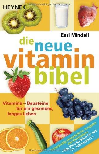 Die neue Vitamin-Bibel: Vitamine - Bausteine für ein gesundes, langes Leben  -