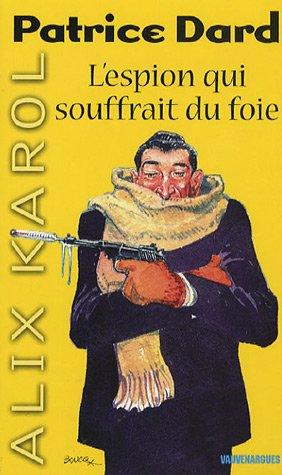 Les aventures d'Alix Karol. Vol. 3. L'espion qui souffrait du foie