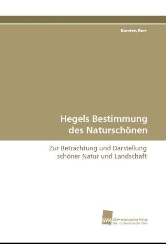 Hegels Bestimmung des Naturschönen: Zur Betrachtung und Darstellung schöner Natur und Landschaft