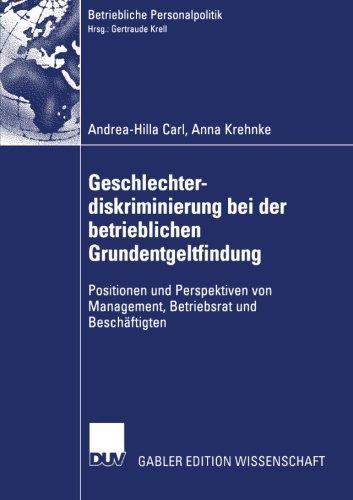 Geschlechterdiskriminierung bei der betrieblichen Grundentgeltfindung: Positionen und Perspektiven von Management, Betriebsrat und Beschäftigten (Betriebliche Personalpolitik)