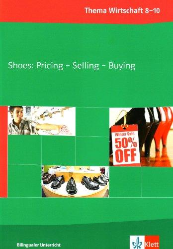 Shoes: Pricing - Selling - Buying. Klasse 8-10: Bilingualer Unterricht. Thema Wirtschaft