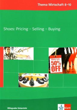 Shoes: Pricing - Selling - Buying. Klasse 8-10: Bilingualer Unterricht. Thema Wirtschaft