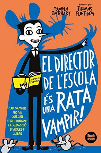 El director de l'escola és una rata vampir!: Cap home de les neus s'ha comportat abominablement durant la redacció d'aquest llibre (L'Izzy i la seva colla)