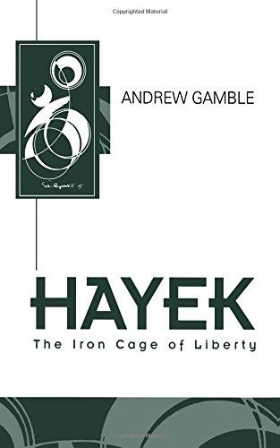 Hayek: The Iron Cage of Liberty (Key Contemporary Thinkers)