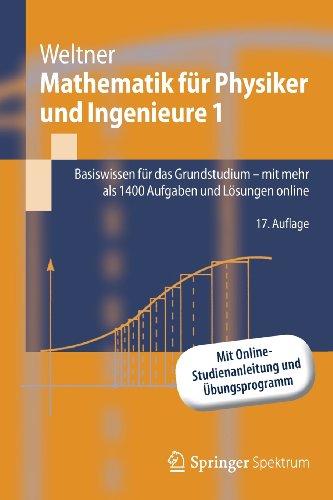 Mathematik für Physiker und Ingenieure 1: Basiswissen für das Grundstudium - mit mehr als 1400 Aufgaben und Lösungen online (Springer-Lehrbuch)