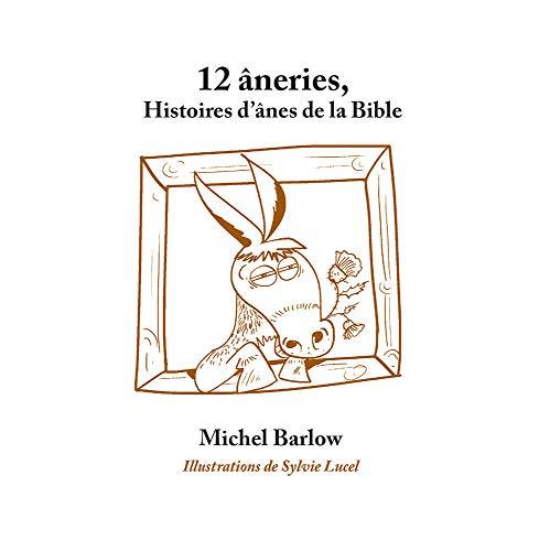 12 âneries : histoires d'ânes de la Bible