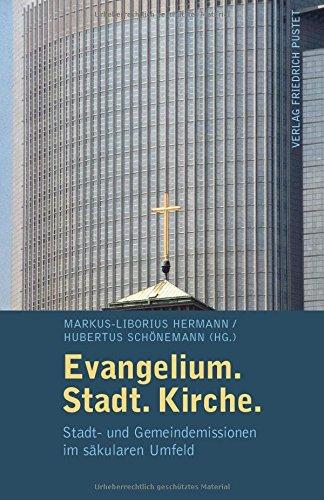 Evangelium. Stadt. Kirche.: Stadt- und Gemeindemission im säkularem Umfeld