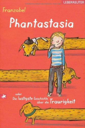 Phantastasia: oder Die lustigste Geschichte über die Traurigkeit