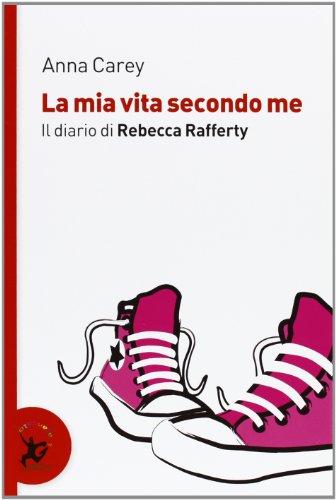 La mia vita secondo me. Il diario di Rebecca Rafferty