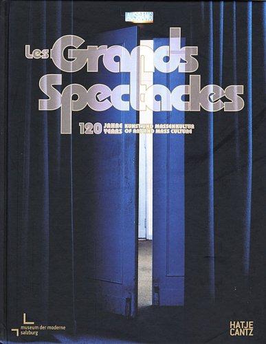 Les Grands Spectacles. 120 Jahre Kunst und Massenkultur.