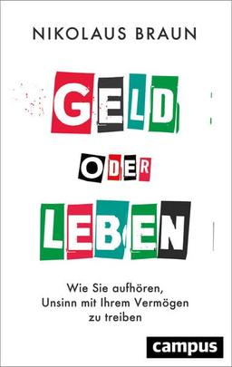 Geld oder Leben: Wie Sie aufhören, Unsinn mit Ihrem Vermögen zu treiben