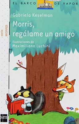 Morris, regálame un amigo (El Barco de Vapor Blanca)