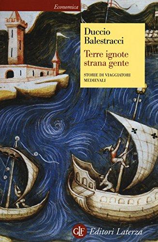 Terre ignote strana gente. Storie di viaggiatori medievali (Economica Laterza)