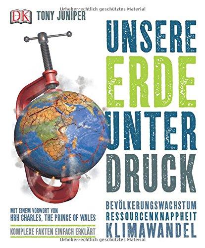 Unsere Erde unter Druck: Bevölkerungswachstum - Ressourcenknappheit - Klimawandel