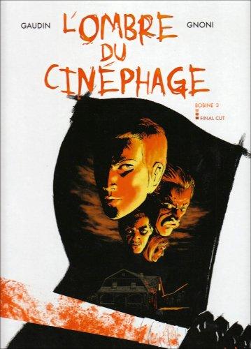 L'ombre du cinéphage. Vol. 3. Final cut