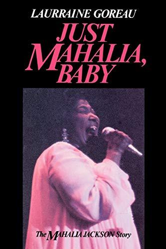 Just Mahalia, Baby: Mahalia Jackson Story