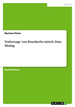 Vorhersage von Brustkrebs mittels Data Mining