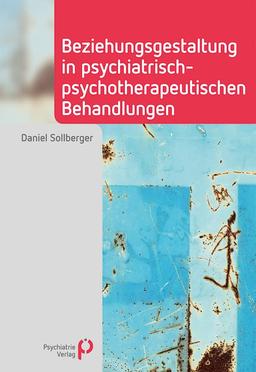 Beziehungsgestaltung in psychiatrisch-psychotherapeutischen Behandlungen (Fachwissen)