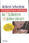 Das Jungbrunnen-Geheimnis. In 7 Schritten 10 Jahre jünger. Wie sich Uschi Glas, Iris Berben, Christine Kaufmann und Arnold Schwarzenegger jung und fit halten