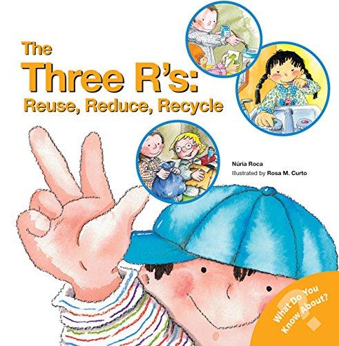 The Three R'S: Reuse, Reduce, Recycle (What Do You Know About? Books)