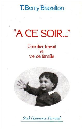 A ce soir... : concilier travail et vie de famille