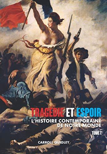 Tragédie et espoir : l'histoire contemporaine de notre monde. Vol. 1. De la civilisation occidentale dans son contexte mondial à la politique de l'apaisement