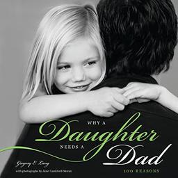 Why a Daughter Needs a Dad: A Unique and Thoughtful Gift for Dads or Daughters (Perfect for Christmas, Father's Day, or Birthdays)