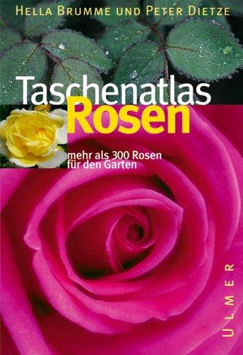 Taschenatlas Rosen: 320 Rosen für den Garten