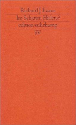 Im Schatten Hitlers?: Historikerstreit und Vergangenheitsbewältigung in der Bundesrepublik (edition suhrkamp)