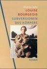 Louise Bourgeois, Subversionen des Körpers