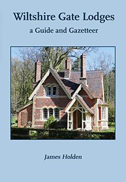 Wiltshire Gate Lodges: a Guide and Gazetteer